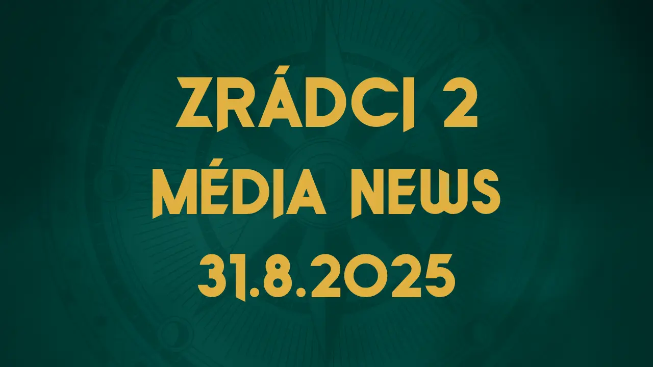Zrádci 2 - Novinky z Médií 31.8.25