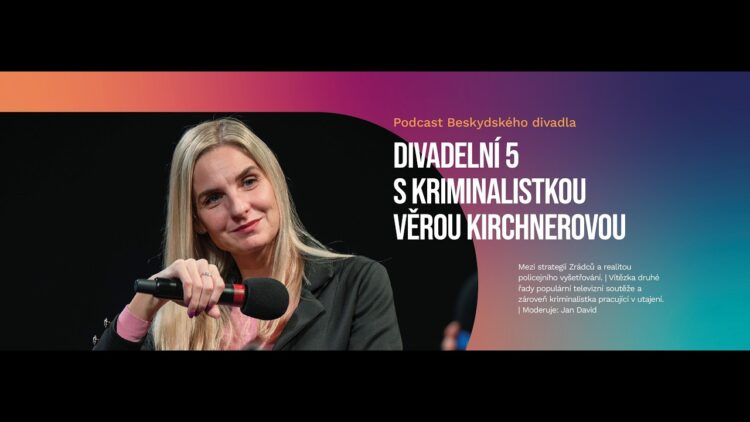 Divadelní 5 s kriminalistkou Věrou Kirchnerovou alias Miou ze Zrádců