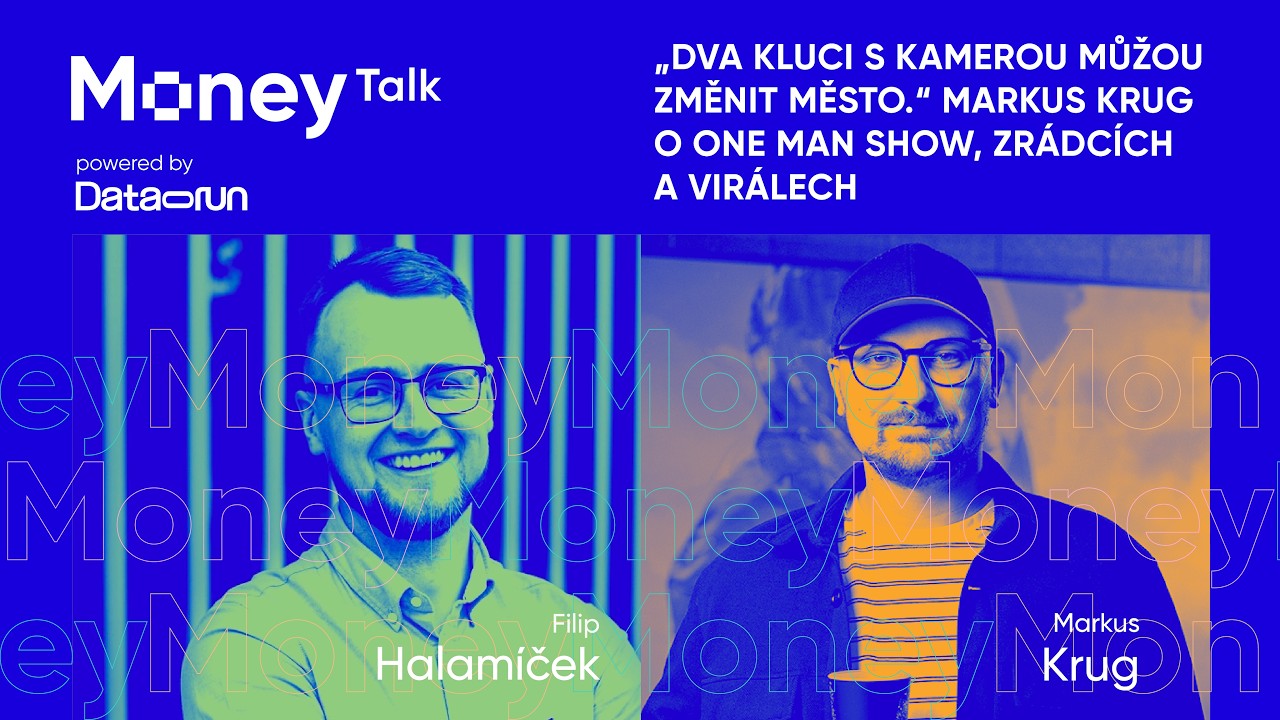 Dva kluci s kamerou můžou změnit město. Markus Krug o One Man Show, Zrádcích a virálech | MoneyTalk