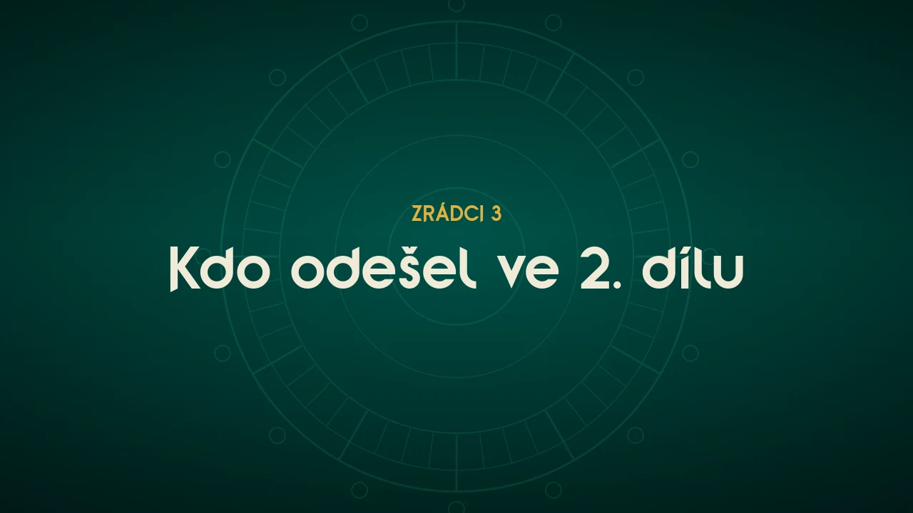 Zrádci 3, kdo odešel ve 2. dílu