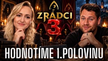 ZRÁDCI 3 – Kdo je nejlepší a kdo nejhorší hráč? Se Sofií hodnotíme 1. polovinu série