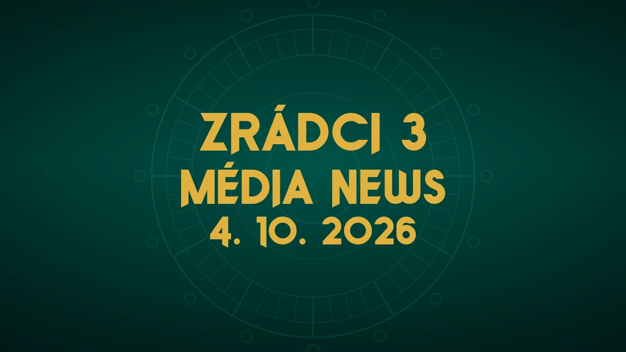Zrádci 3, novinky z médií 4. 10. 2026