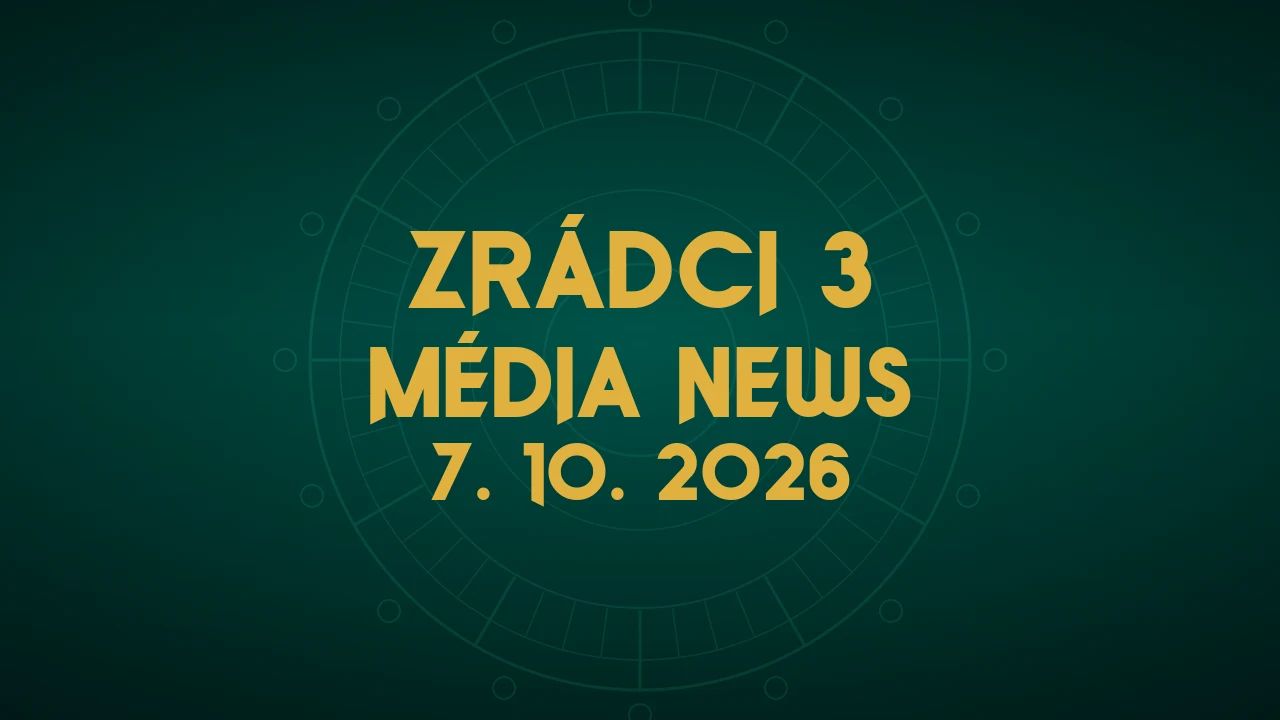 Zrádci 3, novinky z médií 7. 10. 2026