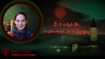 Zrádci 3 recap E3 Že mi někdo lže, neznamená, že je Zrádce