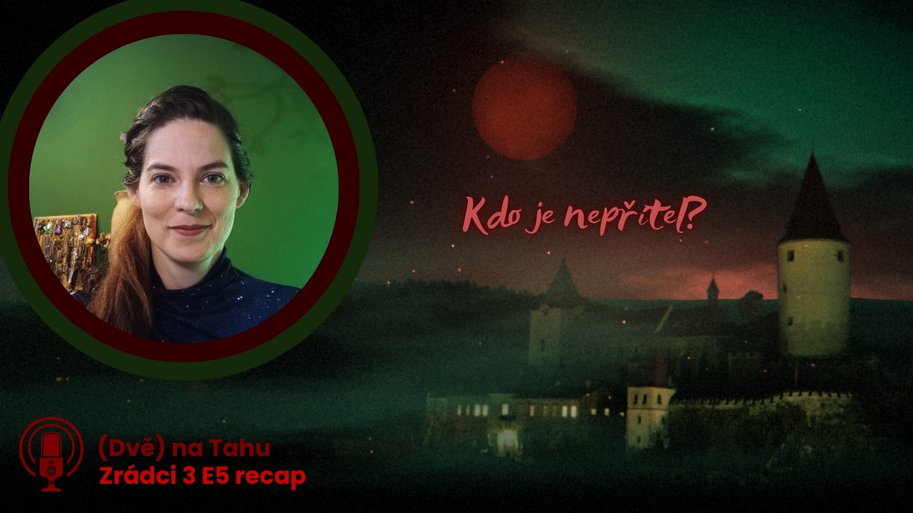 Zrádci 3 recap E5 Kdo je nepřítel?