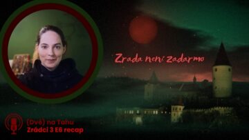 Zrádci 3 recap E6 Zrada není zadarmo